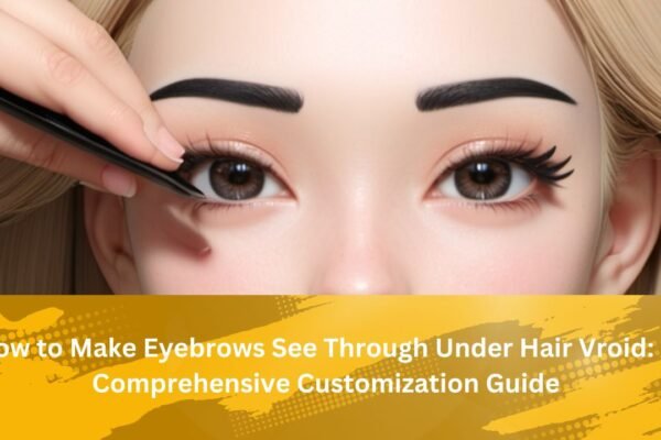 How to Make Eyebrows See Through Under Hair Vroid