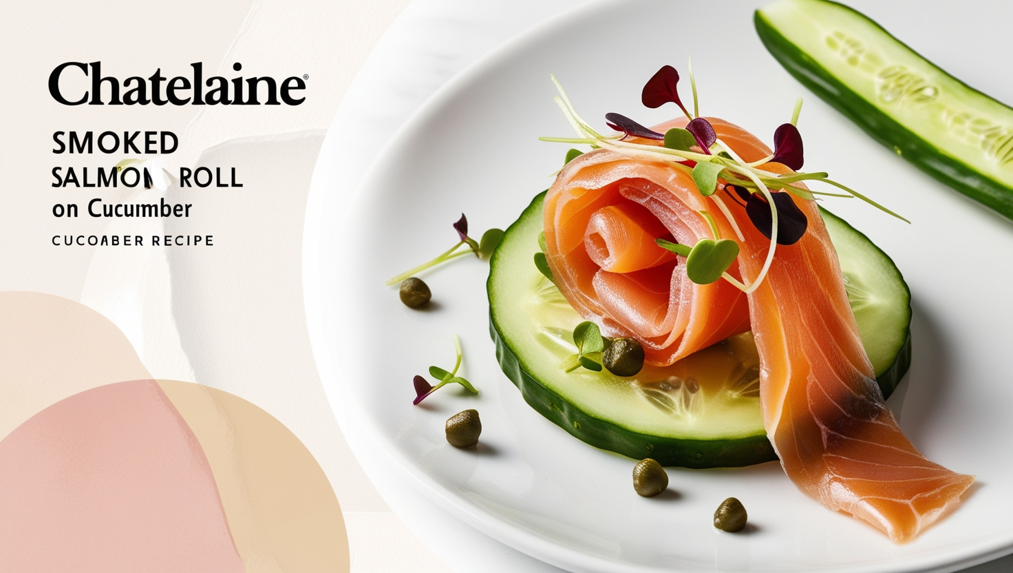 Chatelaine Smoked Salmon Roll on Cucumber Recipe