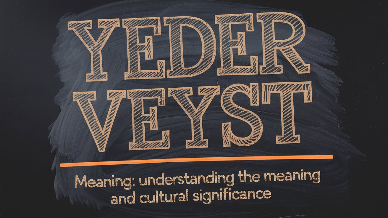 Yeder Veyst Meaning